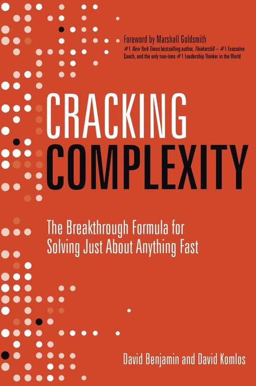 Book cover of Cracking Complexity: The Breakthrough Formula for Solving Just About Anything Fast