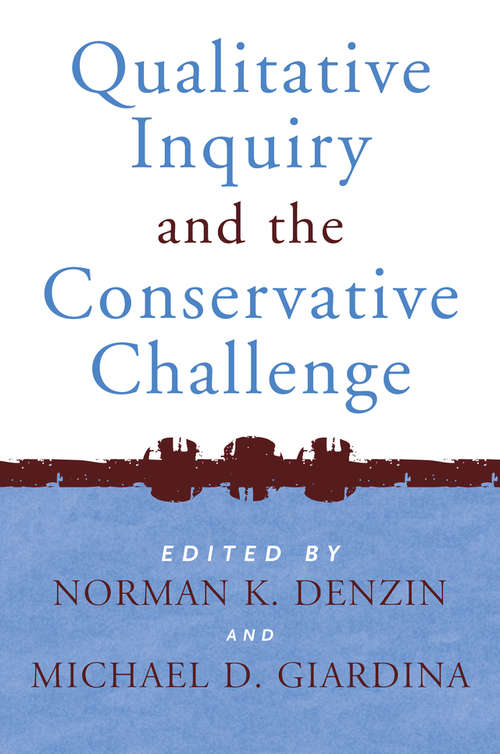 Book cover of Qualitative Inquiry and the Conservative Challenge (International Congress of Qualitative Inquiry Series)