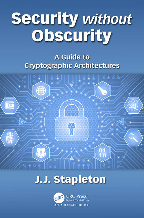 Book cover of Security without Obscurity: A Guide to Cryptographic Architectures