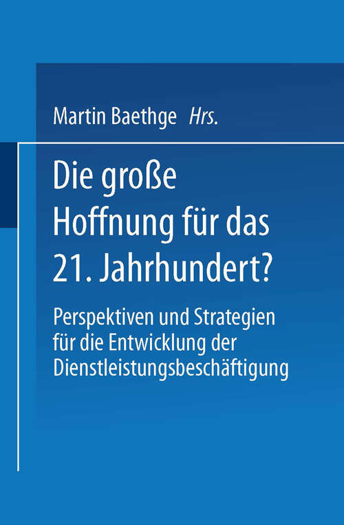 Book cover of Die große Hoffnung für das 21. Jahrhundert?: Perspektiven und Strategien für die Entwicklung der Dienstleistungsbeschäftigung (2001)