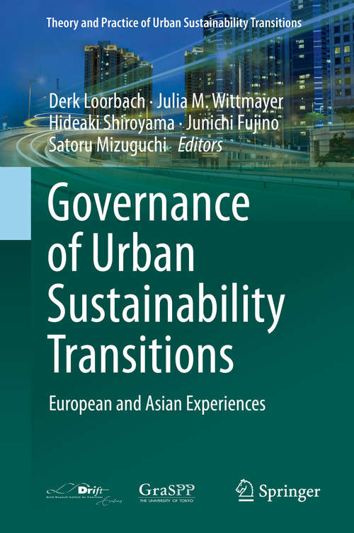 Book cover of Governance of Urban Sustainability Transitions: European and Asian Experiences (1st ed. 2016) (Theory and Practice of Urban Sustainability Transitions)