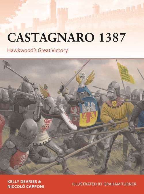 Book cover of Castagnaro 1387: Hawkwood’s Great Victory (Campaign #337)