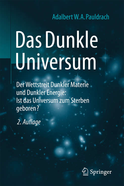 Book cover of Das Dunkle Universum: Der Wettstreit Dunkler Materie und Dunkler Energie: Ist das Universum zum Sterben geboren?