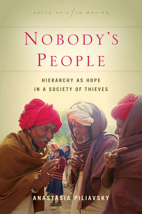 Book cover of Nobody's People: Hierarchy as Hope in a Society of Thieves (South Asia in Motion)