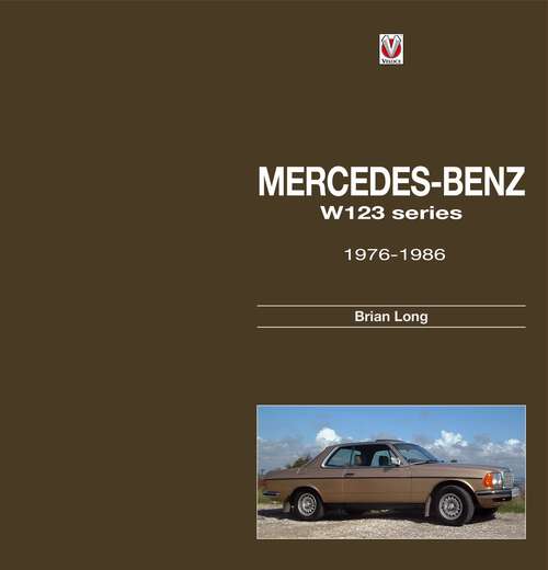 Book cover of Mercedes-Benz W123 series: all models 1976 to 1986