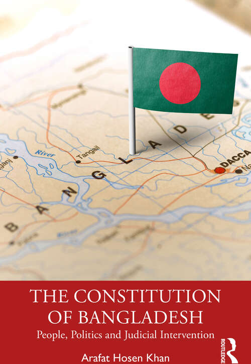 Book cover of The Constitution of Bangladesh: People, Politics and Judicial Intervention