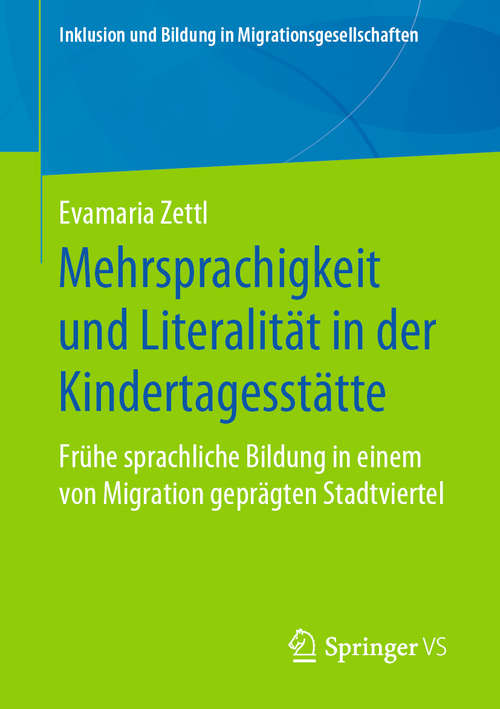 Book cover of Mehrsprachigkeit und Literalität in der Kindertagesstätte: Frühe sprachliche Bildung in einem von Migration geprägten Stadtviertel (1. Aufl. 2019) (Inklusion und Bildung in Migrationsgesellschaften)