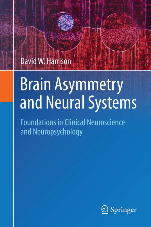 Book cover of Brain Asymmetry and Neural Systems: Foundations in Clinical Neuroscience and Neuropsychology (2015)