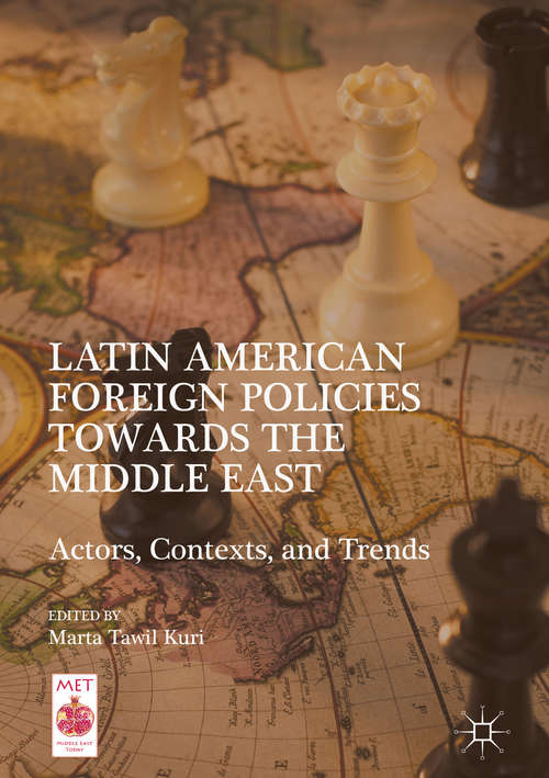 Book cover of Latin American Foreign Policies towards the Middle East: Actors, Contexts, and Trends (1st ed. 2016) (Middle East Today)