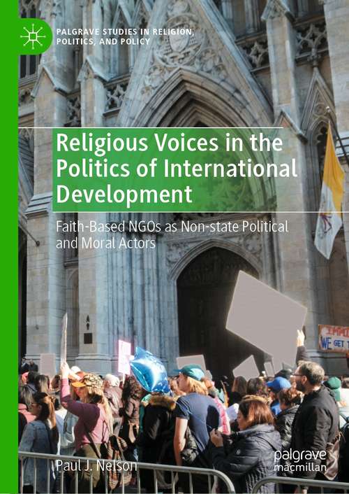Book cover of Religious Voices in the Politics of International Development: Faith-Based NGOs as Non-state Political and Moral Actors (1st ed. 2021) (Palgrave Studies in Religion, Politics, and Policy)