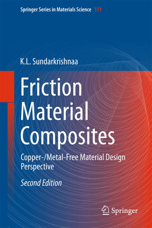 Book cover of Friction Material Composites: Copper-/Metal-Free Material Design Perspective (2nd ed. 2015) (Springer Series in Materials Science #171)