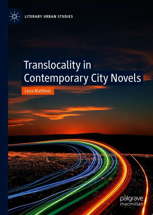 Book cover of Translocality in Contemporary City Novels (1st ed. 2021) (Literary Urban Studies)