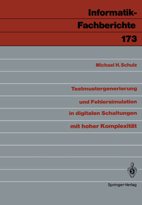 Book cover of Testmustergenerierung und Fehlersimulation in digitalen Schaltungen mit hoher Komplexität (1988) (Informatik-Fachberichte #173)