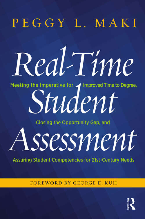 Book cover of Real-Time Student Assessment: Meeting the Imperative for Improved Time to Degree, Closing the Opportunity Gap, and Assuring Student Competencies for 21st-Century Needs