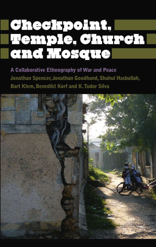 Book cover of Checkpoint, Temple, Church and Mosque: A Collaborative Ethnography of War and Peace (Anthropology, Culture and Society)