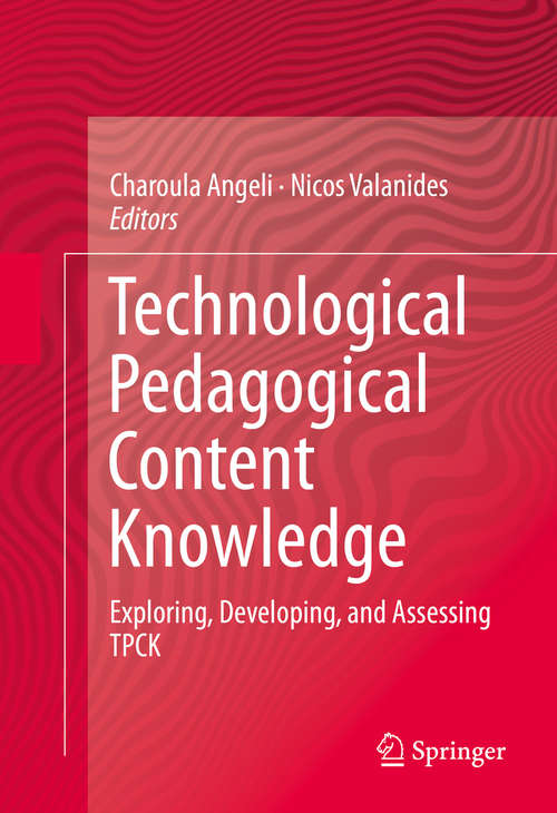 Book cover of Technological Pedagogical Content Knowledge: Exploring, Developing, and Assessing TPCK (2015)