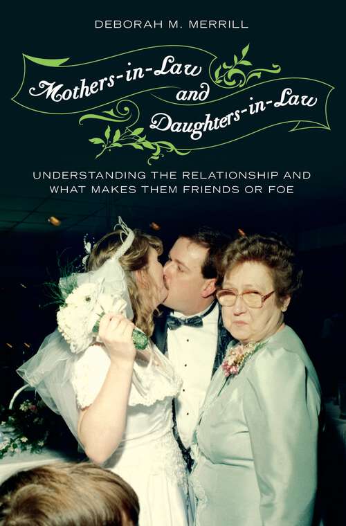 Book cover of Mothers-in-Law and Daughters-in-Law: Understanding the Relationship and What Makes Them Friends or Foe