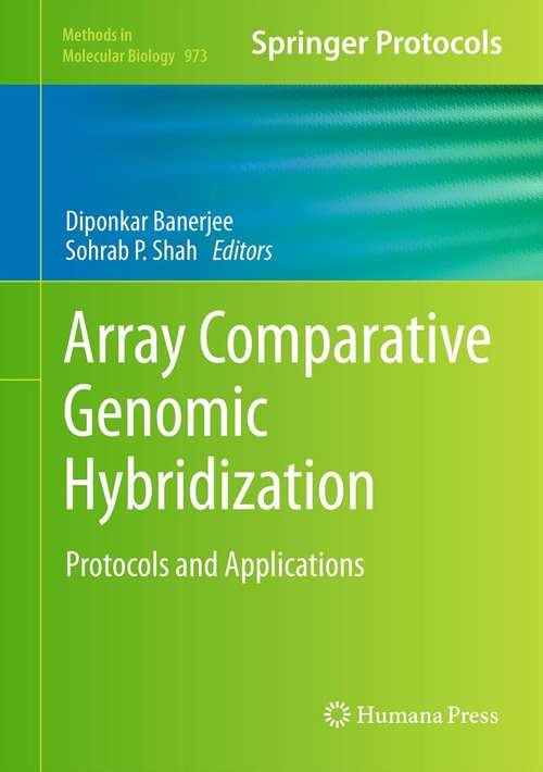 Book cover of Array Comparative Genomic Hybridization: Protocols and Applications (2013) (Methods in Molecular Biology #973)