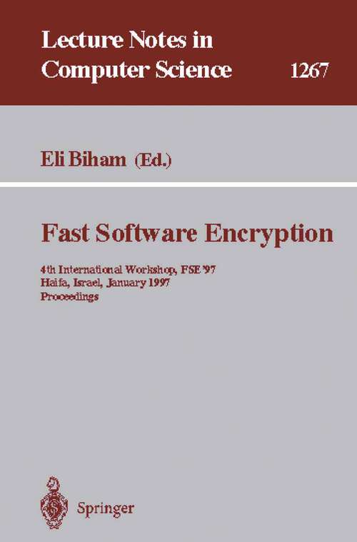 Book cover of Fast Software Encryption: 4th International Workshop, FSE'97, Haifa, Israel, January 20-22, 1997, Proceedings (1997) (Lecture Notes in Computer Science #1267)