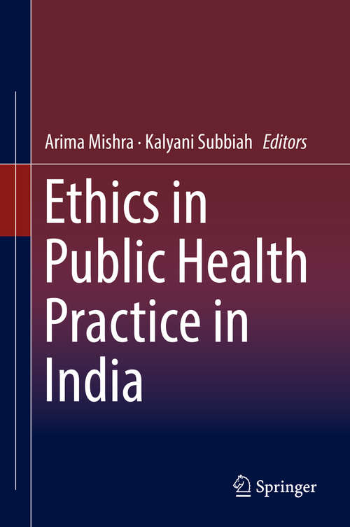 Book cover of Ethics in Public Health Practice in India (1st ed. 2018)