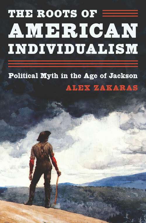Book cover of The Roots of American Individualism: Political Myth in the Age of Jackson