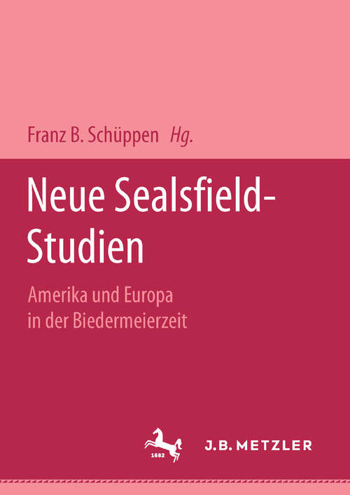 Book cover of Neue Sealsfieldstudien: Amerika und Europa in der Biedermeierzeit. M&P Schriftenreihe (1. Aufl. 1995)