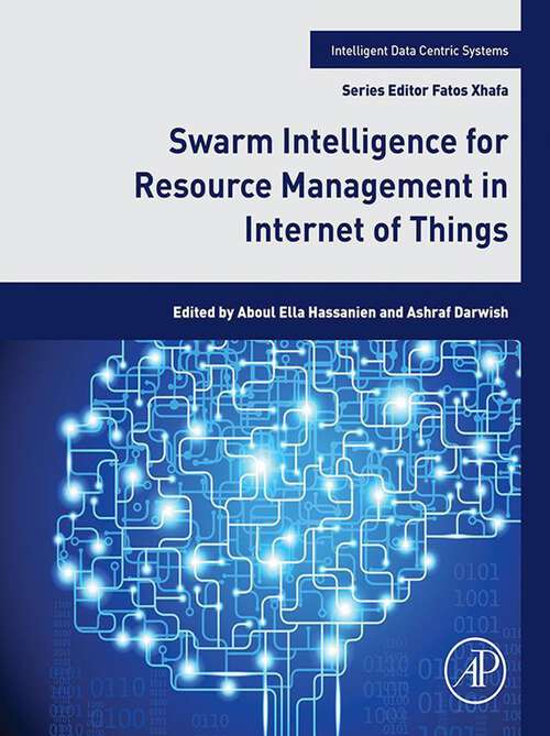 Book cover of Swarm Intelligence for Resource Management in Internet of Things (Intelligent Data-Centric Systems: Volume 18)