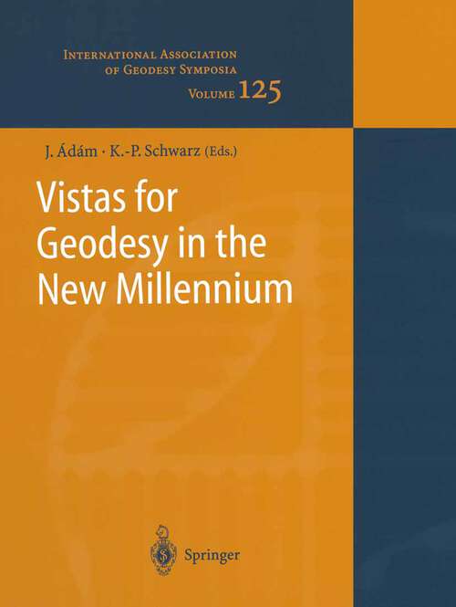 Book cover of Vistas for Geodesy in the New Millennium: IAG 2001 Scientific Assembly, Budapest, Hungary, September 2-7, 2001 (2002) (International Association of Geodesy Symposia #125)