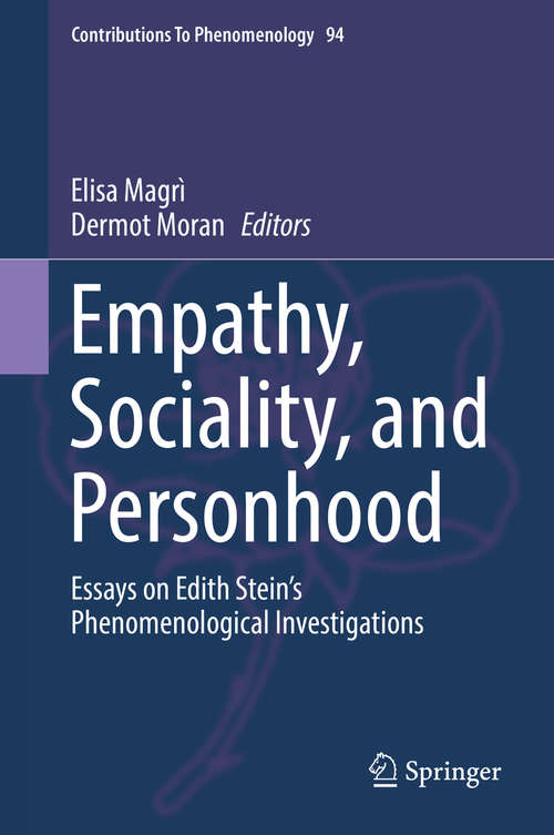 Book cover of Empathy, Sociality, and Personhood: Essays on Edith Stein’s Phenomenological Investigations (1st ed. 2017) (Contributions To Phenomenology #94)