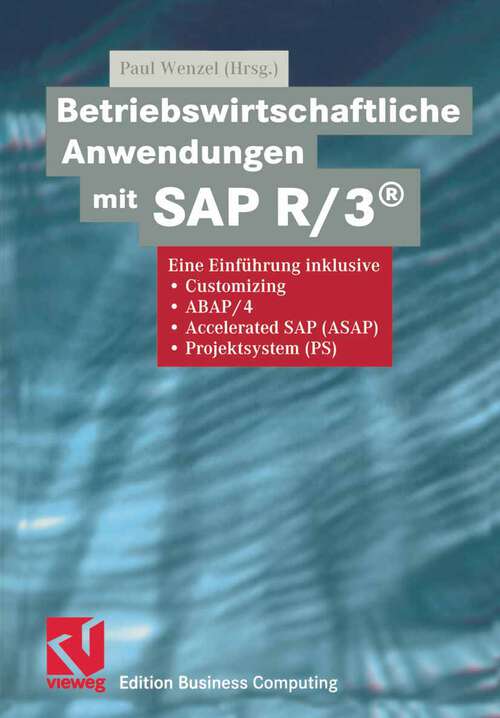 Book cover of Betriebswirtschaftliche Anwendungen mit SAP R/3®: Eine Einführung inklusive Customizing, ABAP/4, Accelerated SAP (ASAP), Projektsystem (PS) (2001) (Edition Business Computing)