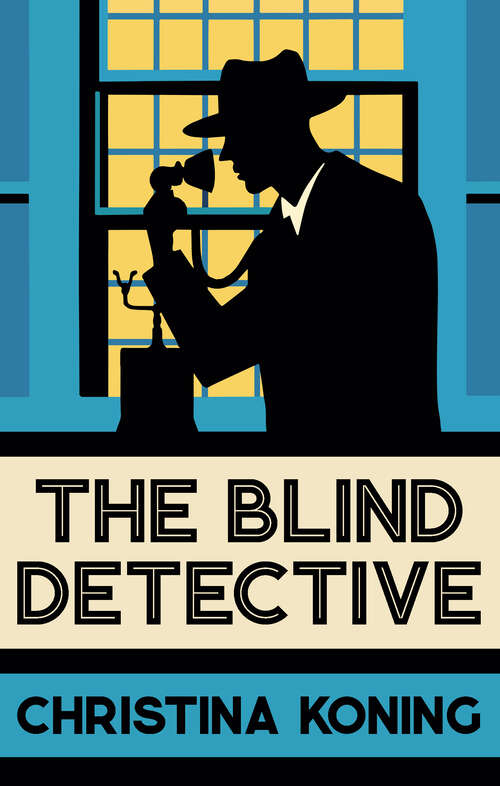 Book cover of The Blind Detective: The thrilling inter-war mystery series (Blind Detective #1)