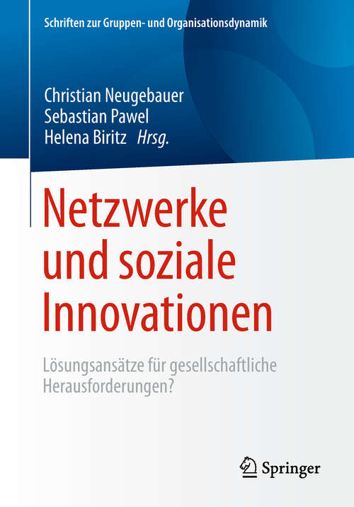 Book cover of Netzwerke und soziale Innovationen: Lösungsansätze für gesellschaftliche Herausforderungen? (1. Aufl. 2019) (Schriften zur Gruppen- und Organisationsdynamik #12)
