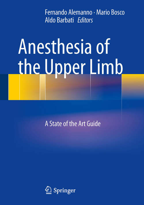 Book cover of Anesthesia of the Upper Limb: A State of the Art Guide (2014)