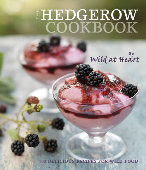 Book cover of The Hedgerow Cookbook: 100 Delicious Recipes For Wild Food (ePub edition)