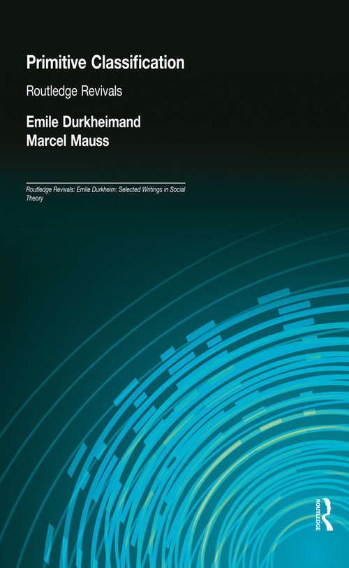Book cover of Primitive Classification (Routledge Revivals: Emile Durkheim: Selected Writings in Social Theory)