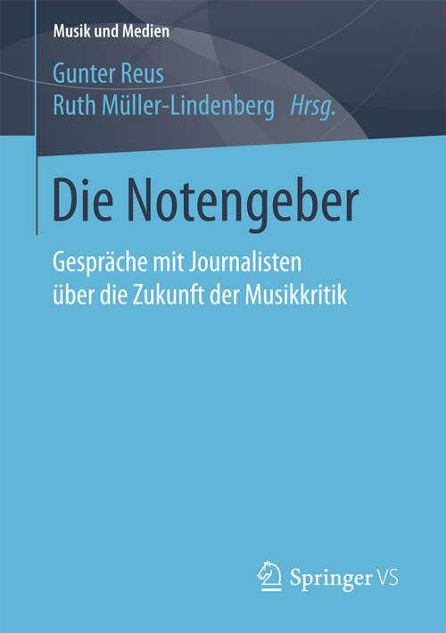 Book cover of Die Notengeber: Gespräche mit Journalisten über die Zukunft der Musikkritik (Musik und Medien)