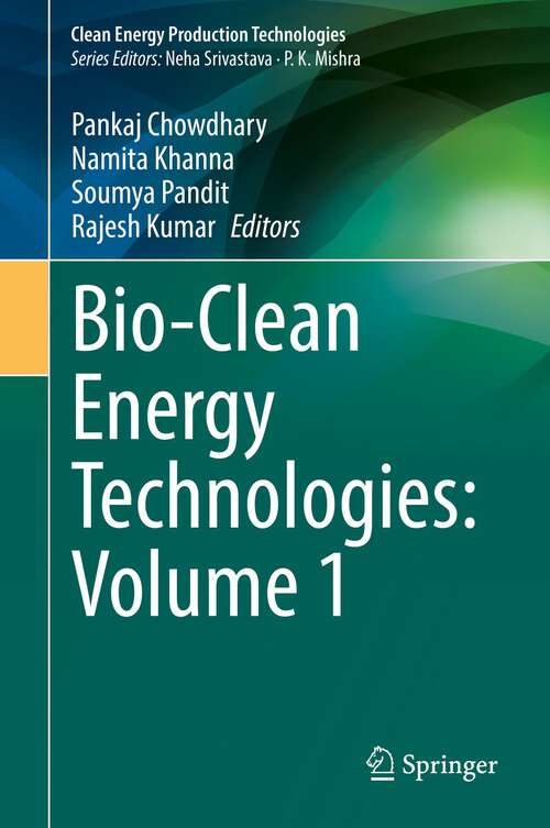 Book cover of Bio-Clean Energy Technologies: Volume 1 (1st ed. 2022) (Clean Energy Production Technologies)