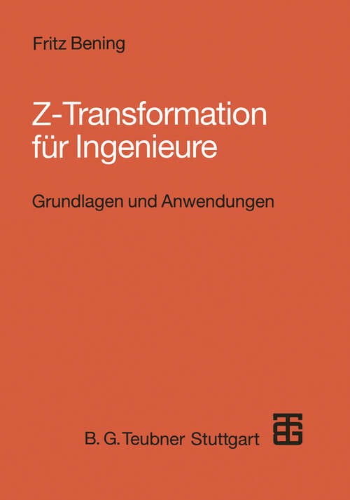 Book cover of Z-Transformation für Ingenieure: Grundlagen und Anwendungen in der Elektrotechnik, Informationstechnik und Regelungstechnik (1995)
