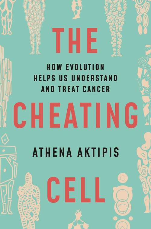 Book cover of The Cheating Cell: How Evolution Helps Us Understand and Treat Cancer (PDF)