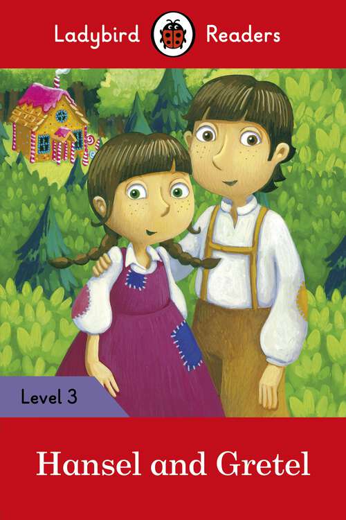 Book cover of Ladybird Readers Level 3 - Hansel and Gretel (Ladybird Readers)