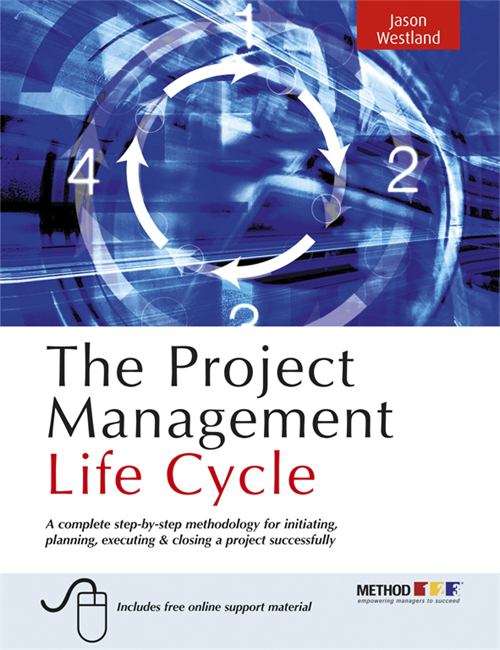 Book cover of The Project Management Life Cycle: A Complete Step-by-step Methodology for Initiating, Planning, Executing and Closing the Project (1st edition) (PDF)