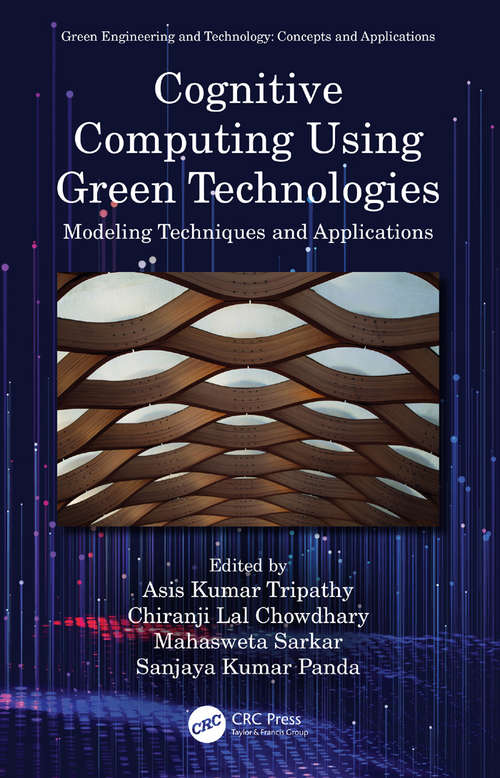 Book cover of Cognitive Computing Using Green Technologies: Modeling Techniques and Applications (Green Engineering and Technology)