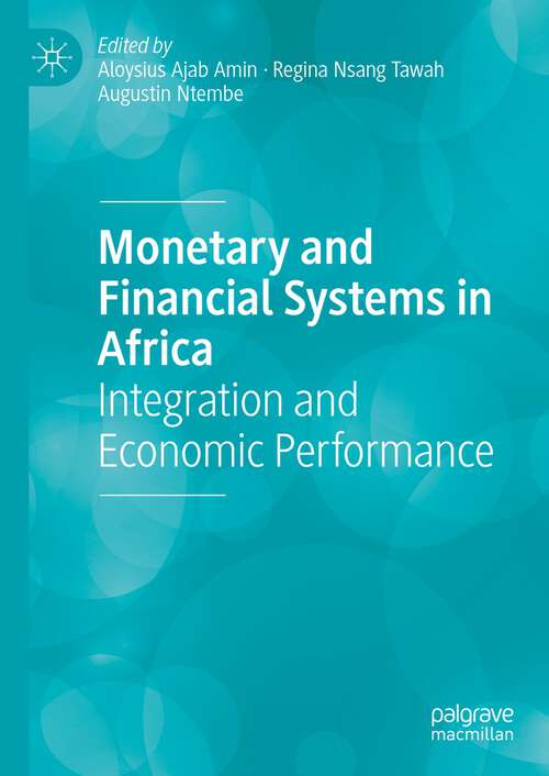 Book cover of Monetary and Financial Systems in Africa: Integration and Economic Performance (1st ed. 2022)