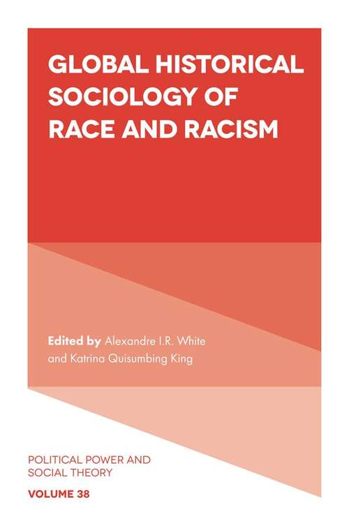 Book cover of Global Historical Sociology of Race and Racism (Political Power and Social Theory #38)