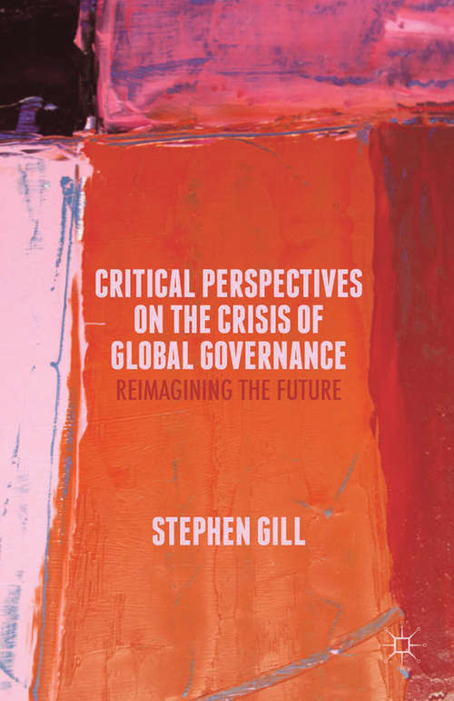 Book cover of Critical Perspectives on the Crisis of Global Governance: Reimagining the Future (2015)