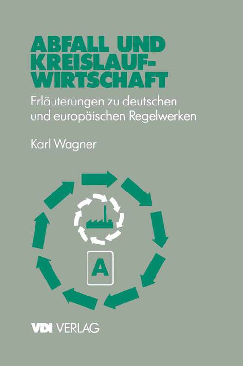 Book cover of Abfall und Kreislaufwirtschaft: Erläuterungen zu deutschen und europäischen (EU) Regelwerken (1995) (VDI-Buch)