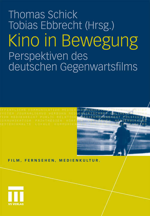 Book cover of Kino in Bewegung: Perspektiven des deutschen Gegenwartsfilms (2011) (Film, Fernsehen, Medienkultur)