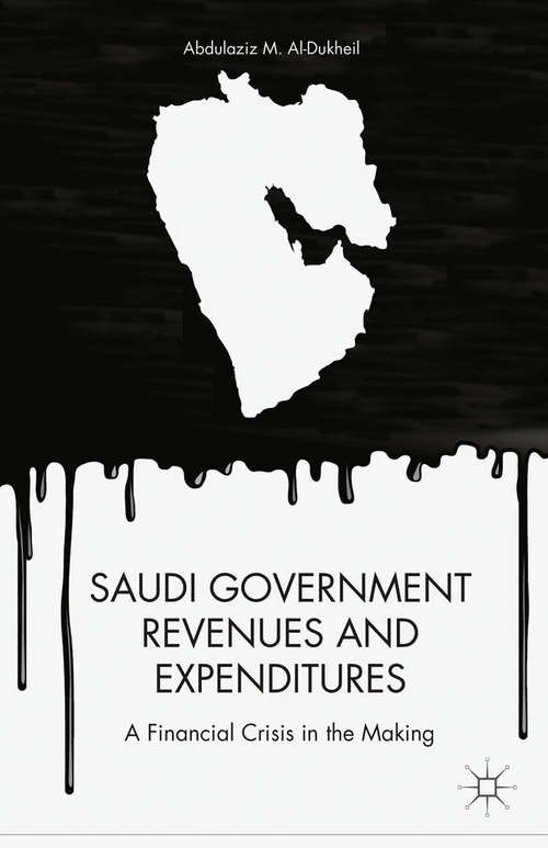 Book cover of Saudi Government Revenues and Expenditures: A Financial Crisis in the Making (2013)