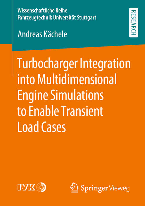 Book cover of Turbocharger Integration into Multidimensional Engine Simulations to Enable Transient Load Cases (1st ed. 2020) (Wissenschaftliche Reihe Fahrzeugtechnik Universität Stuttgart)