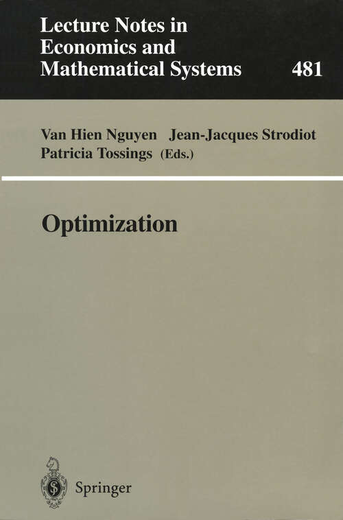 Book cover of Optimization: Proceedings of the 9th Belgian-French-German Conference on Optimization Namur, September 7–11, 1998 (2000) (Lecture Notes in Economics and Mathematical Systems #481)